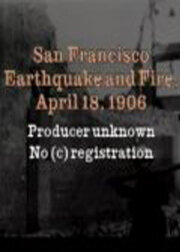 Землетрясение и пожар в Сан-Франциско: 18 апреля, 1906 года (1906)
