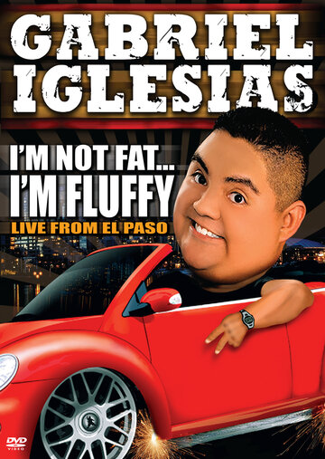 Габриэль Иглесиас: Я не толстый... Я пышный (2009)